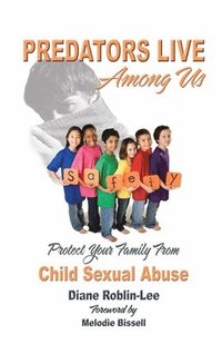 bokomslag Predators Live Among Us: Protect Your Family from Child Sex Abuse