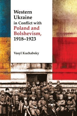 bokomslag Western Ukraine in Conflict With Poland and Bolshevism, 1918-1920