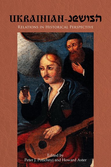 Peter J. Potichnyj, Howard Aster - Ukrainian-Jewish Relations in Historical Perspective, Häftad