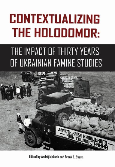 Andrij Makuch, Frank E. Sysyn - Contextualizing the Holodomor, Häftad