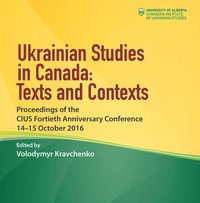 bokomslag Ukrainian Studies in Canada: Texts and Contexts