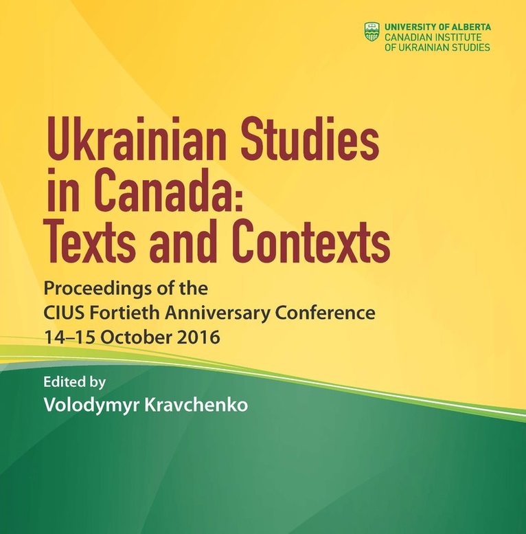 Ukrainian Studies in Canada: Texts and Contexts 1