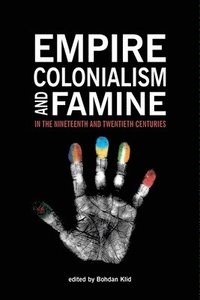 bokomslag Empire, Colonialism, and Famine in the Nineteenth and Twentieth Centuries