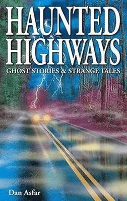 Haunted Highways: Ghost Stories and Strange Tales