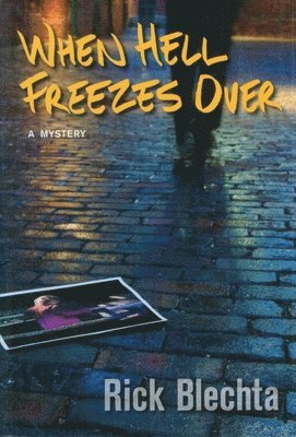 Rick Blechta - When Hell Freezes Over, Häftad