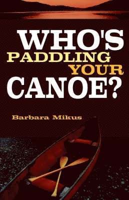 Barbara Mikus - Who's Paddling Your Canoe, Häftad