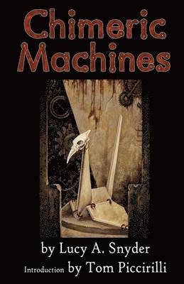 Lucy A. Snyder - Chimeric Machines, Häftad