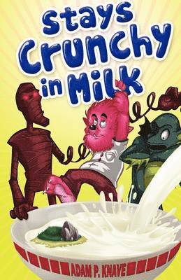 Adam P. Knave - Stays Crunchy in Milk, Häftad