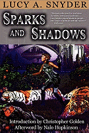 Lucy A. Snyder - Sparks and Shadows, Häftad
