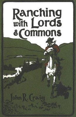 John R. Craig - Ranching with Lords & Commons, Häftad