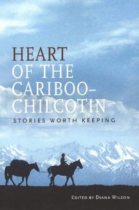 bokomslag Heart of the Cariboo-Chilcotin