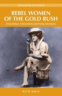 bokomslag Rebel Women of the Gold Rush