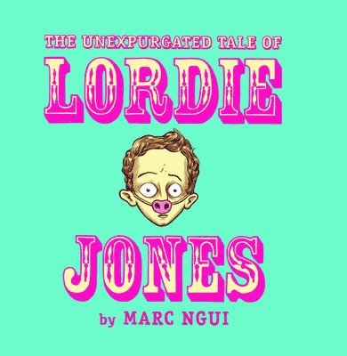 The Unexpurgated Tale Of Lordie Jones 1