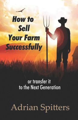 bokomslag How to Sell your Farm Successfully: or Transfer it to the Next Generation