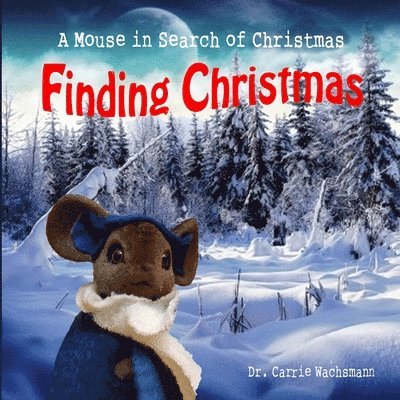 Finding Christmas: A Mouse in Search of Christmas 1