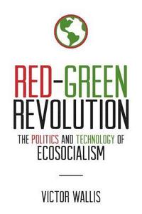 bokomslag Red-Green Revolution: The Politics and Technology of Ecosocialism