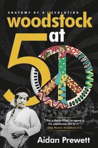 bokomslag Woodstock at 50: Anatomy of a Revolution