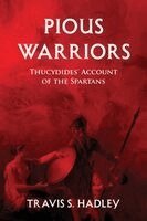 Travis Hadley - Pious Warriors: Thucydides' Account of the Spartans, Häftad