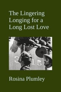 bokomslag The Lingering Longing For A Long Lost Love
