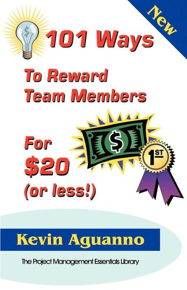 Kevin Aguanno - 101 Ways to Reward Team Members for $20 (or Less!), Häftad