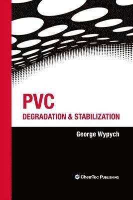 George Wypych - PVC Degradation and Stabilization, Inbunden