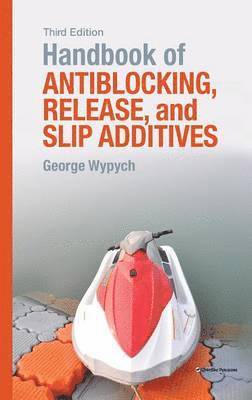 George Wypych - Handbook of Antiblocking, Release, and Slip Additives, Inbunden