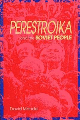 David Mandel - Perestroika and the Soviet People, Häftad