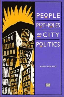 Karen Herland - People, Potholes and City Politics, Häftad