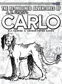 bokomslag The Re-Imagined Adventures of A.B. Frost's Carlo