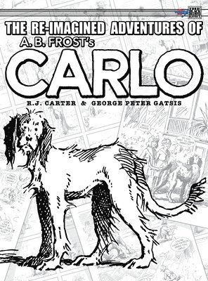 The Re-Imagined Adventures of A.B. Frost's Carlo 1