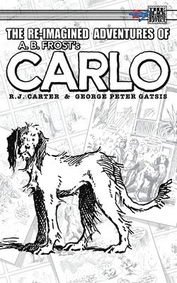 R J Carter, R. J. Carter - Re-Imagined Adventures of A.B. Frost's Carlo, Häftad