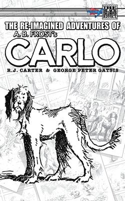 R J Carter, R. J. Carter - Re-Imagined Adventures of A.B. Frost's Carlo, Häftad
