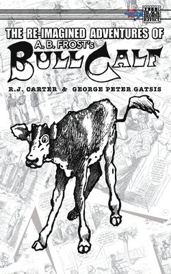 R J Carter, R. J. Carter - Re-Imagined Adventures of A.B. Frost's Bull Calf, Häftad