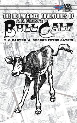 R J Carter, R. J. Carter - Re-Imagined Adventures of A.B. Frost's Bull Calf, Häftad