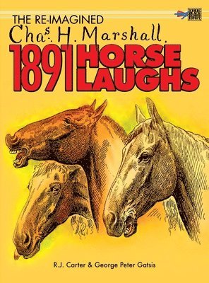 R J Carter, R. J. Carter - Re-Imagined Chas H. Marshall 1891 Horse Laughs, Inbunden