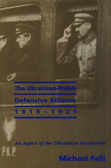 bokomslag Ukrainian-Polish Defensive Alliance, 1919-1921