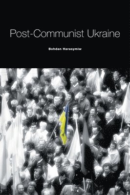 Bohdan Harasymiw - Post-Communist Ukraine, Häftad