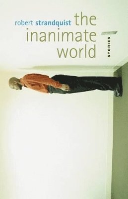 Robert Strandquist - Inanimate World, Häftad