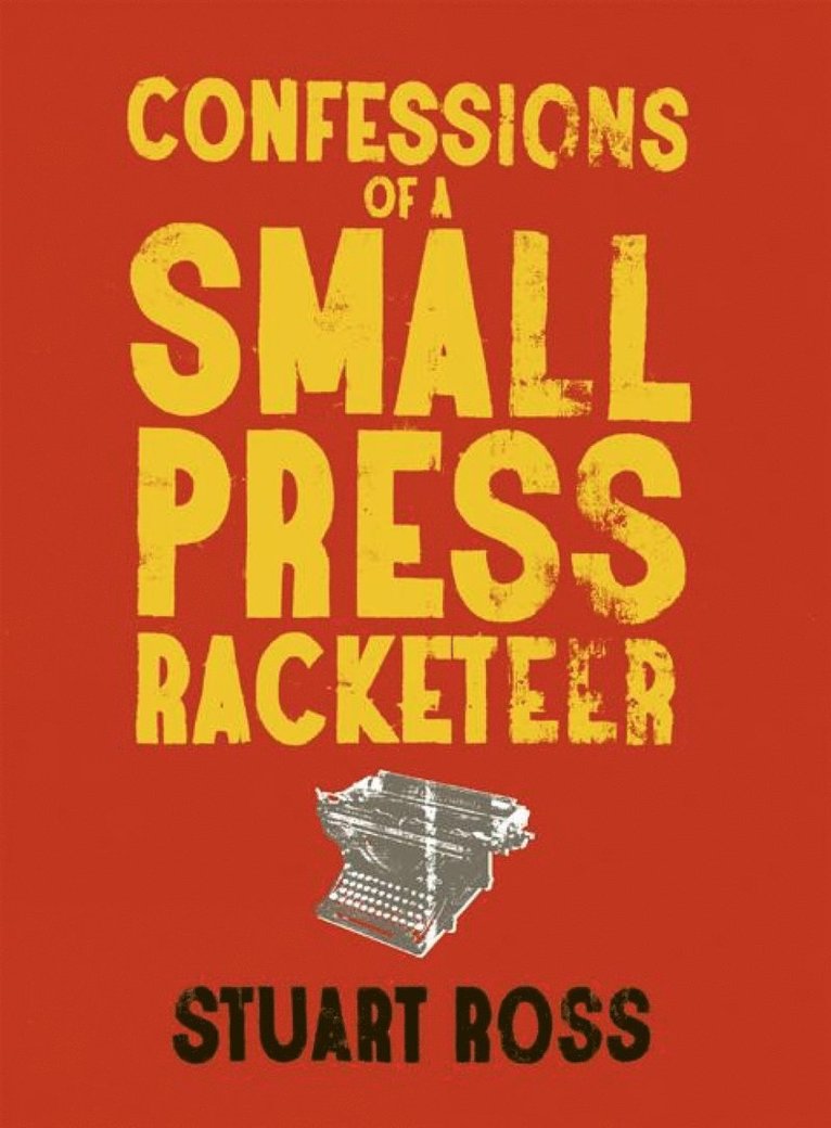 Stuart Ross - Confessions of a Small Press Racketeer, Häftad