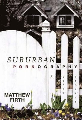 Matthew Firth - Suburban Pornography, Häftad
