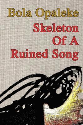 Bola Opaleke - Skeleton Of A Ruined Song, Häftad