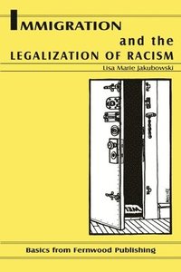 bokomslag Immigration and the Legalization of Racism