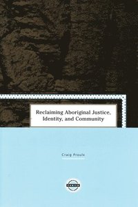 bokomslag Reclaiming Aboriginal Justice, Identity, and Community