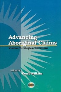 bokomslag Advancing Aboriginal Claims