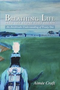 bokomslag Breathing Life Into the Stone Fort Treaty