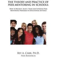 bokomslag The Theory and Practice of Peer Mentoring in Schools: How to Recruit, Train, Supervise and Engage Students as Peer Mentors