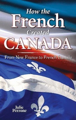 How the French Created Canada 1