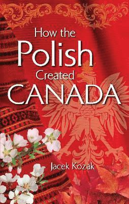 How the Polish Created Canada 1