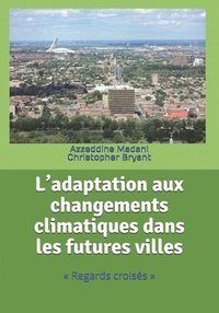 bokomslag L'adaptation aux changements climatiques dans les futures villes: Regards croisés
