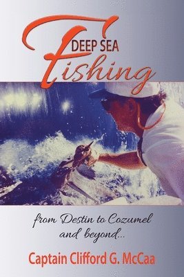 Deep Sea Fishing - from Destin to Cozumel and Beyond 1